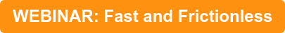 WEBINAR: Fast and Frictionless